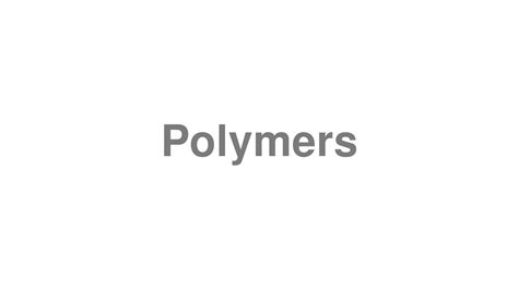 polymer pronunciation|polymeric pronounce.